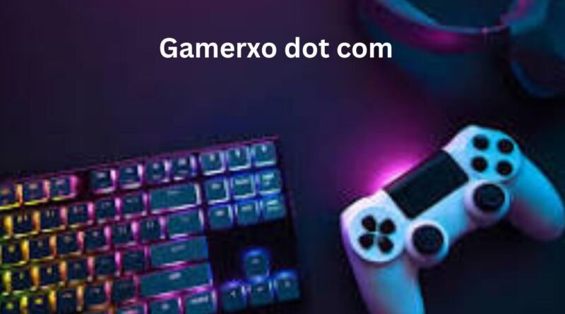 Gamerxo dot com